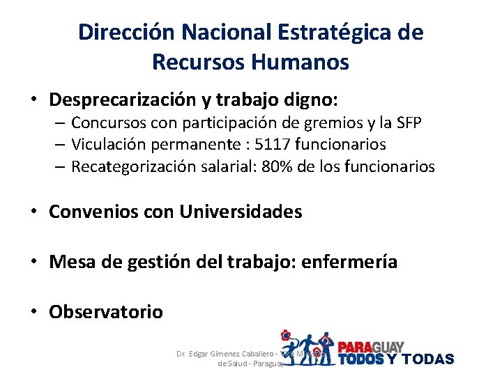 Dirección Nacional Estratégica de Recursos Humanos • Desprecarización y trabajo digno: – Concursos con