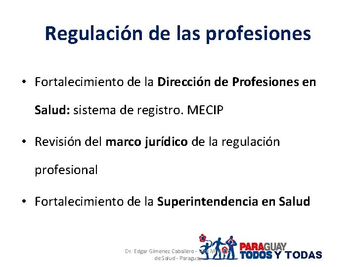Regulación de las profesiones • Fortalecimiento de la Dirección de Profesiones en Salud: sistema