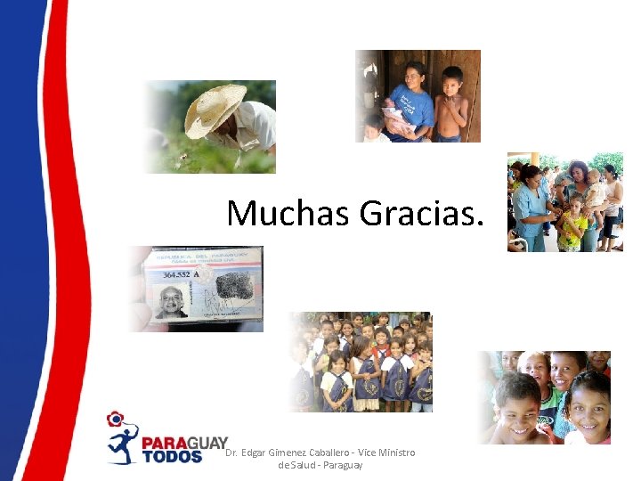 Muchas Gracias. Dr. Edgar Gimenez Caballero - Vice Ministro de Salud - Paraguay 