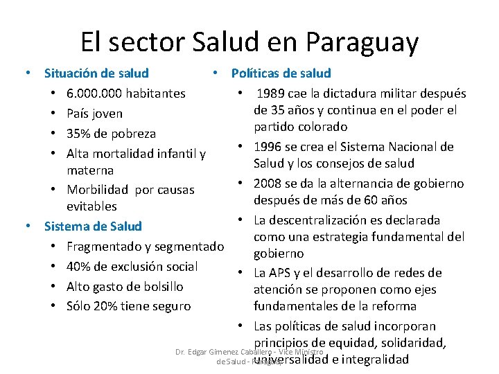 El sector Salud en Paraguay • Situación de salud • • 6. 000 habitantes