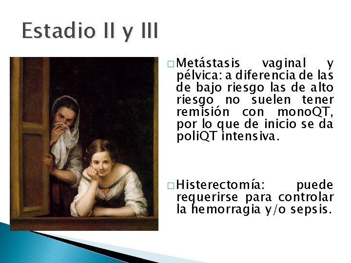 Estadio II y III � Metástasis vaginal y pélvica: a diferencia de las de