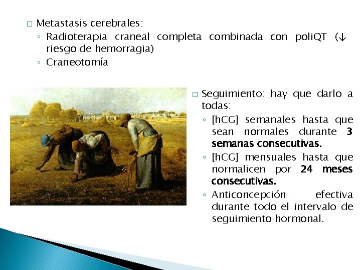 � Metastasis cerebrales: ◦ Radioterapia craneal completa combinada con poli. QT (↓ riesgo de