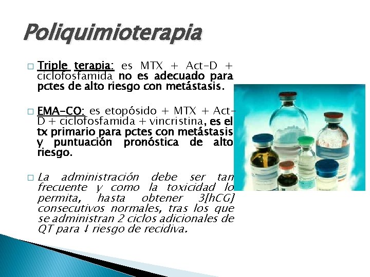 Poliquimioterapia � � � Triple terapia: es MTX + Act-D + ciclofosfamida no es