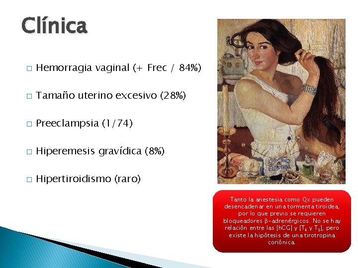 Clínica � Hemorragia vaginal (+ Frec / 84%) � Tamaño uterino excesivo (28%) �