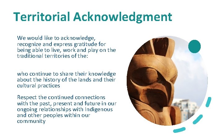 Territorial Acknowledgment We would like to acknowledge, recognize and express gratitude for being able