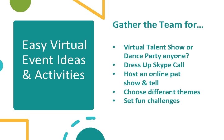 Gather the Team for… Easy Virtual Event Ideas & Activities • • • Virtual