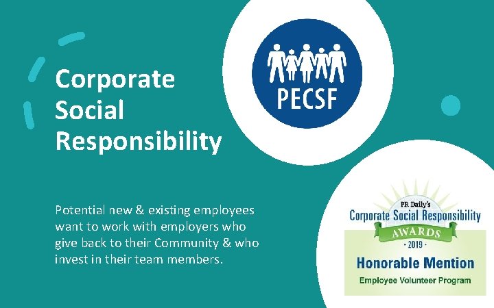 Corporate Social Responsibility Potential new & existing employees want to work with employers who