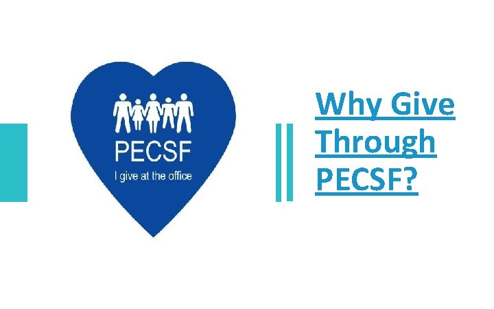 Why Give Through PECSF? 