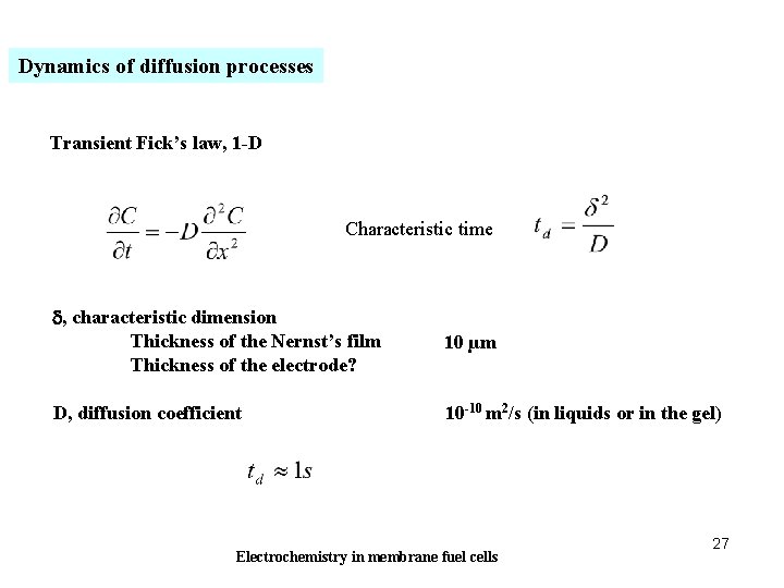 Dynamics of diffusion processes Transient Fick’s law, 1 -D Characteristic time d, characteristic dimension
