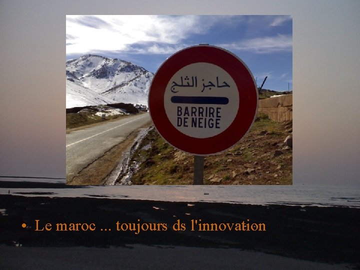  • Le maroc. . . toujours ds l'innovation 