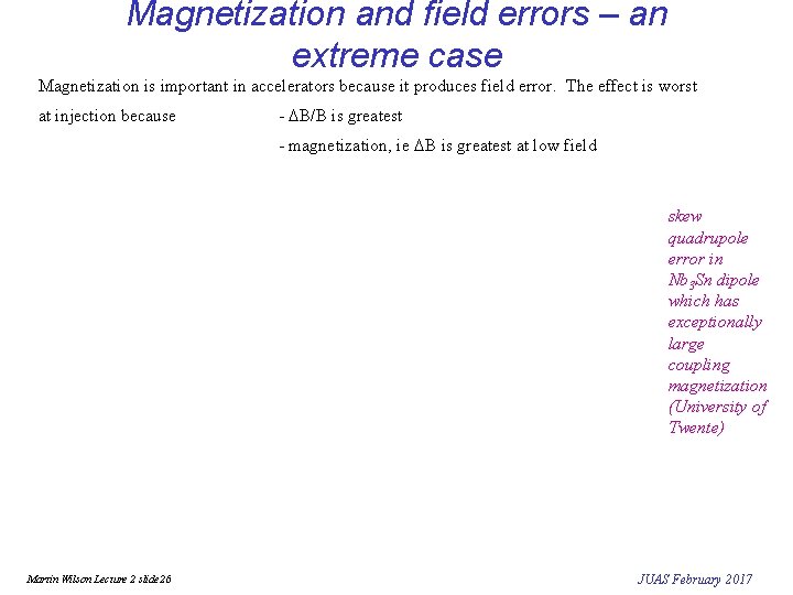 Magnetization and field errors – an extreme case Magnetization is important in accelerators because