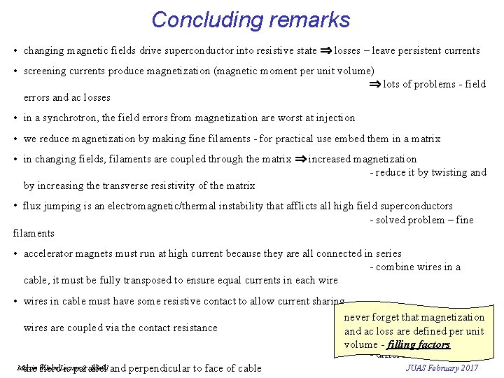 Concluding remarks • changing magnetic fields drive superconductor into resistive state losses – leave