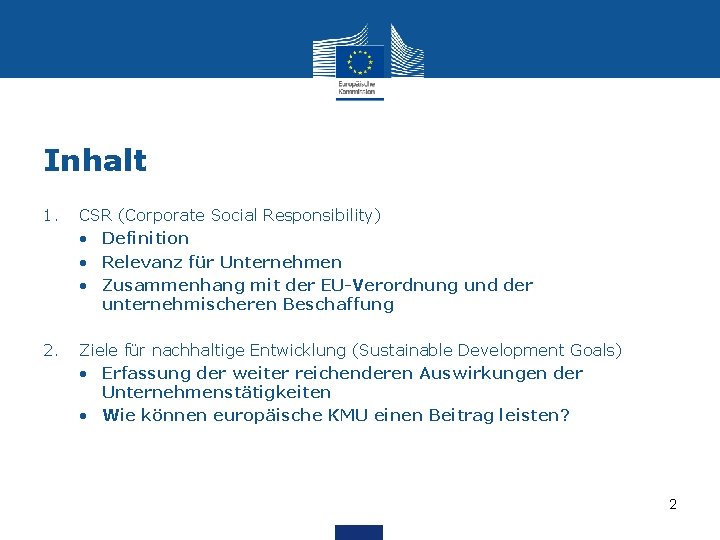 Inhalt 1. CSR (Corporate Social Responsibility) • Definition • Relevanz für Unternehmen • Zusammenhang