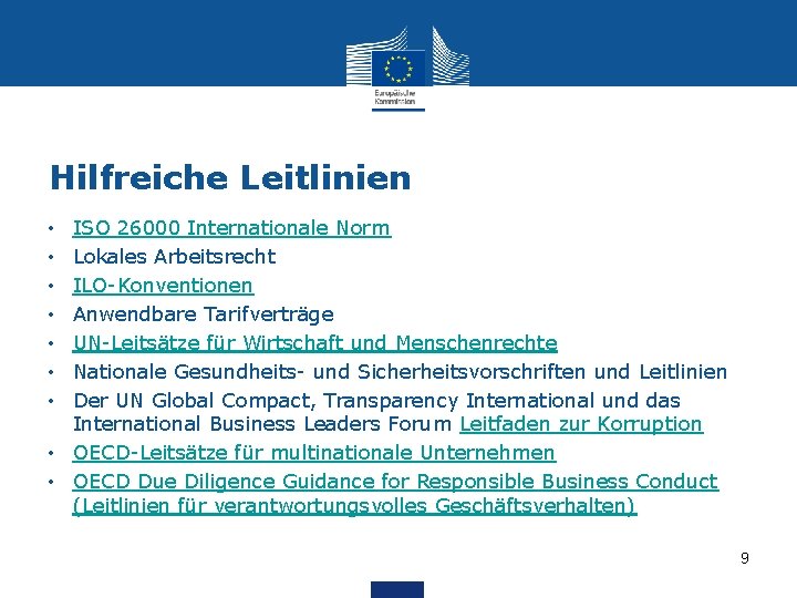 Hilfreiche Leitlinien ISO 26000 Internationale Norm Lokales Arbeitsrecht ILO-Konventionen Anwendbare Tarifverträge UN-Leitsätze für Wirtschaft