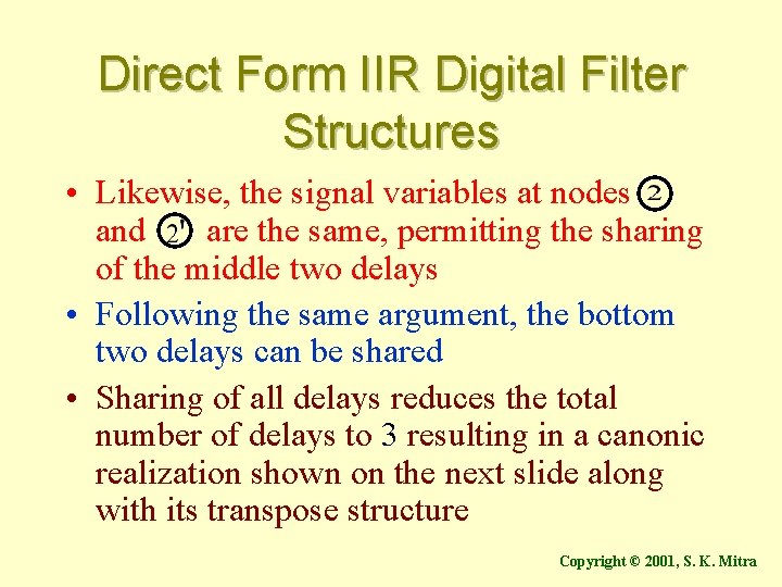 Direct Form IIR Digital Filter Structures • Likewise, the signal variables at nodes and