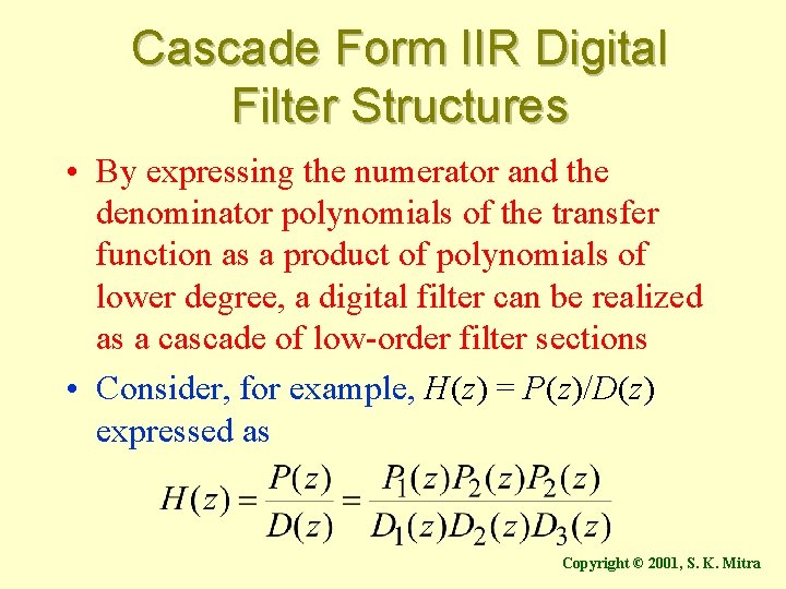 Cascade Form IIR Digital Filter Structures • By expressing the numerator and the denominator