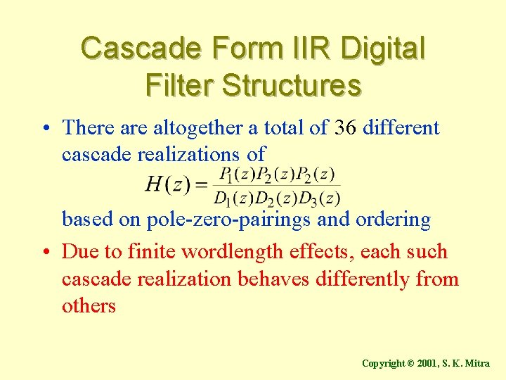 Cascade Form IIR Digital Filter Structures • There altogether a total of 36 different