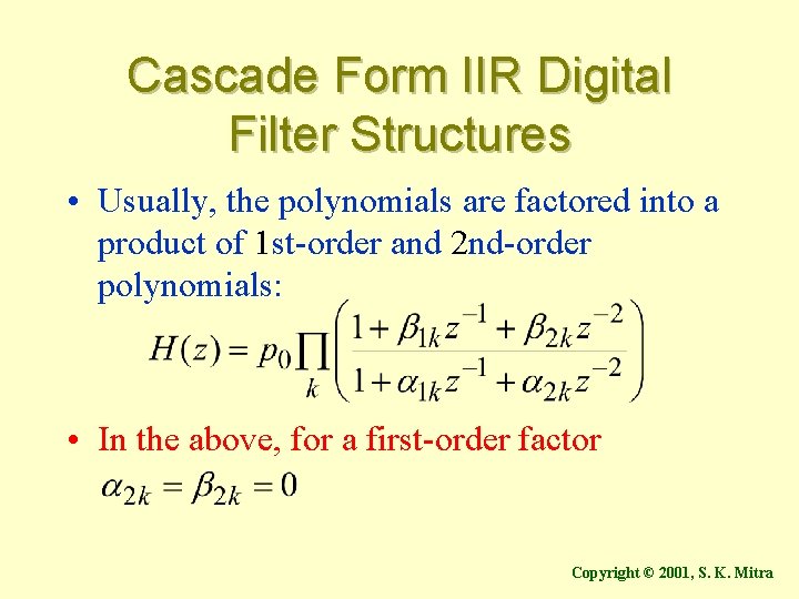 Cascade Form IIR Digital Filter Structures • Usually, the polynomials are factored into a
