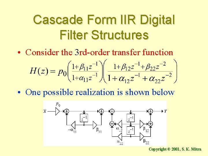 Cascade Form IIR Digital Filter Structures • Consider the 3 rd-order transfer function •