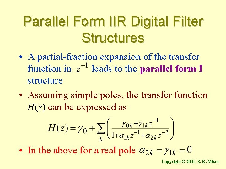Parallel Form IIR Digital Filter Structures • A partial-fraction expansion of the transfer function