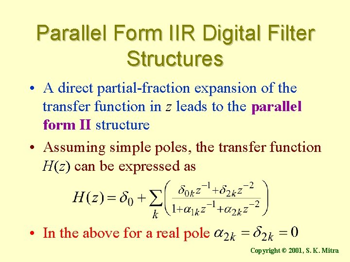 Parallel Form IIR Digital Filter Structures • A direct partial-fraction expansion of the transfer