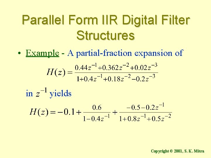 Parallel Form IIR Digital Filter Structures • Example - A partial-fraction expansion of in