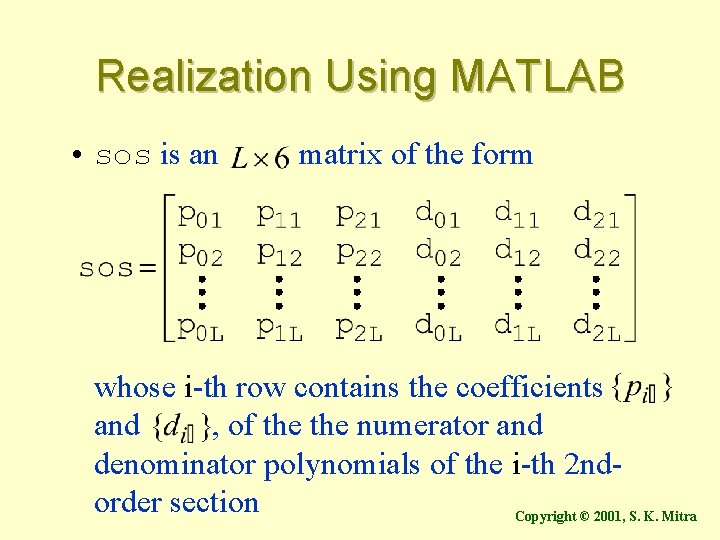 Realization Using MATLAB • sos is an matrix of the form whose i-th row