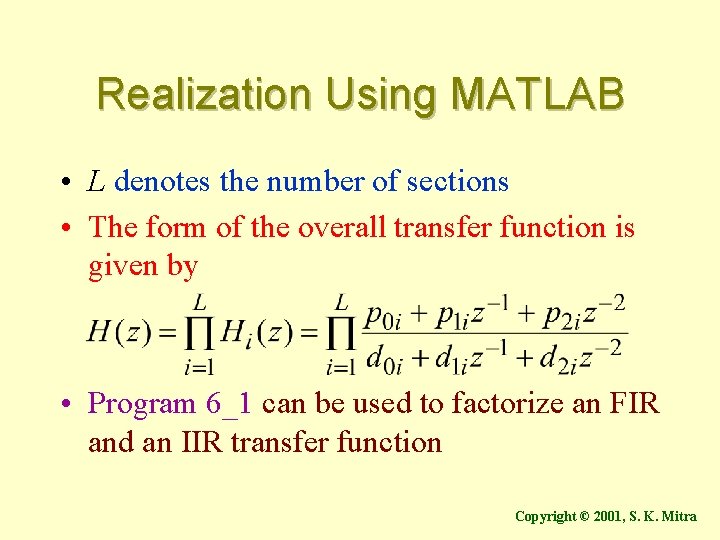 Realization Using MATLAB • L denotes the number of sections • The form of