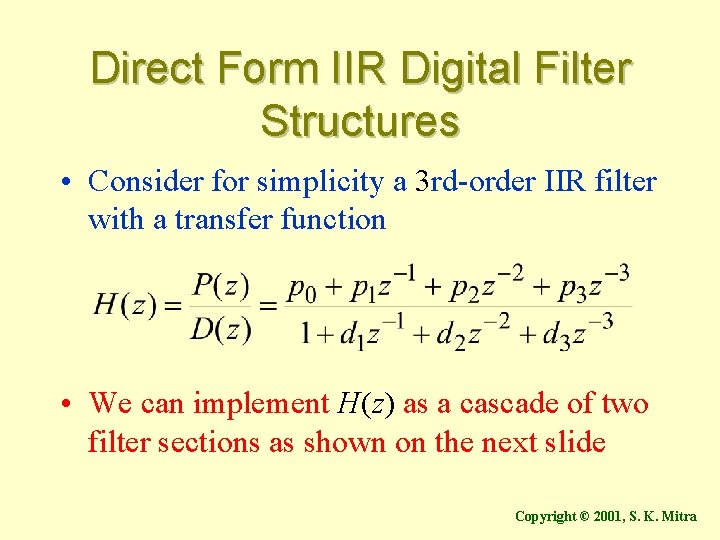 Direct Form IIR Digital Filter Structures • Consider for simplicity a 3 rd-order IIR