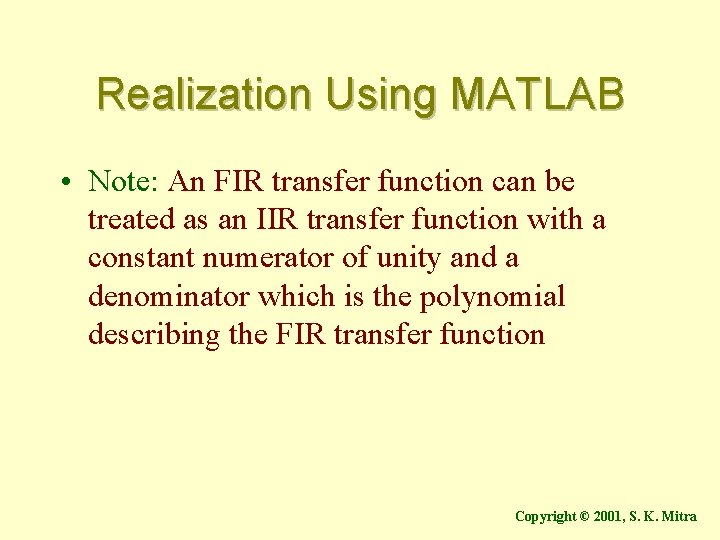 Realization Using MATLAB • Note: An FIR transfer function can be treated as an