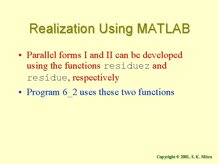 Realization Using MATLAB • Parallel forms I and II can be developed using the