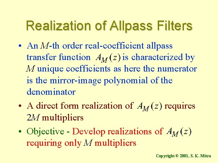 Realization of Allpass Filters • An M-th order real-coefficient allpass transfer function is characterized