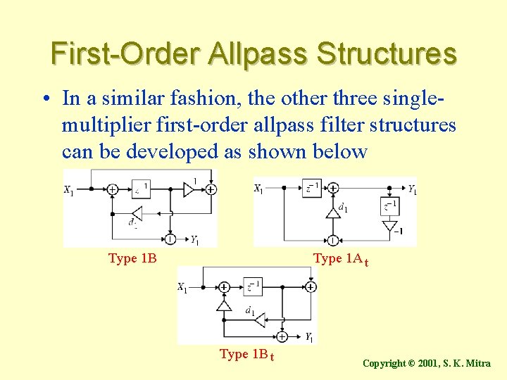 First-Order Allpass Structures • In a similar fashion, the other three singlemultiplier first-order allpass
