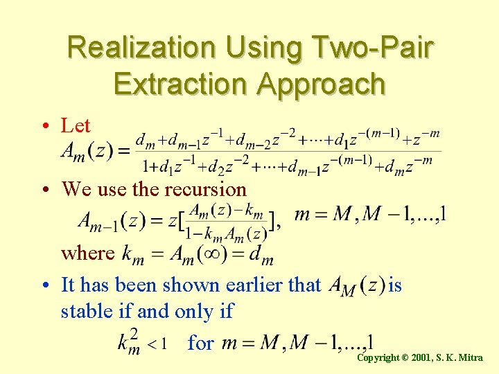 Realization Using Two-Pair Extraction Approach • Let • We use the recursion where •