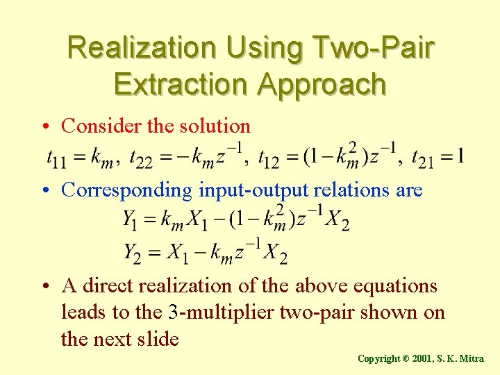 Realization Using Two-Pair Extraction Approach • Consider the solution • Corresponding input-output relations are