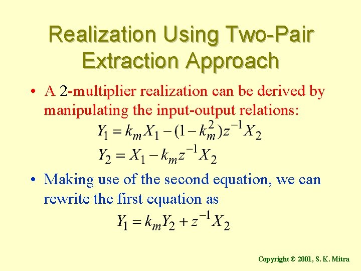 Realization Using Two-Pair Extraction Approach • A 2 -multiplier realization can be derived by