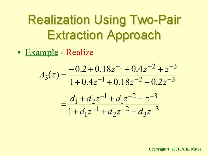 Realization Using Two-Pair Extraction Approach • Example - Realize Copyright © 2001, S. K.