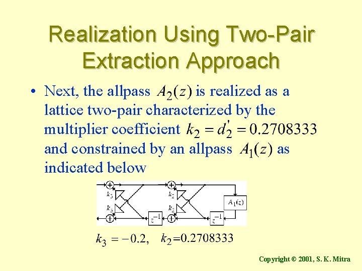 Realization Using Two-Pair Extraction Approach • Next, the allpass is realized as a lattice