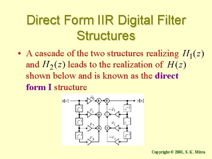 Direct Form IIR Digital Filter Structures • A cascade of the two structures realizing