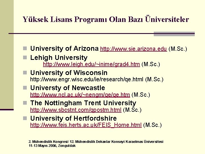 Yüksek Lisans Programı Olan Bazı Üniversiteler n University of Arizona http: //www. sie. arizona.