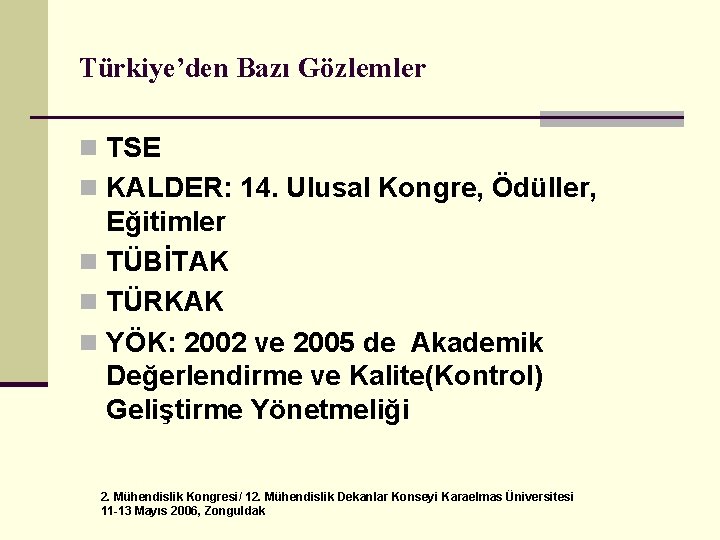 Türkiye’den Bazı Gözlemler n TSE n KALDER: 14. Ulusal Kongre, Ödüller, Eğitimler n TÜBİTAK