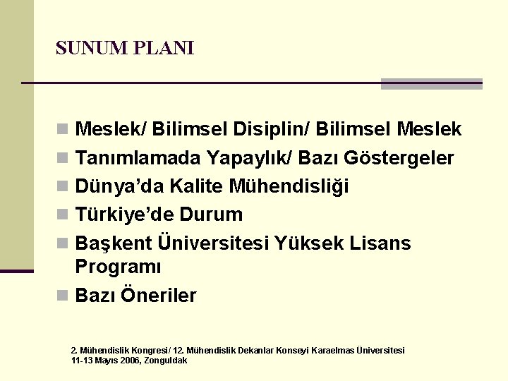 SUNUM PLANI n Meslek/ Bilimsel Disiplin/ Bilimsel Meslek n Tanımlamada Yapaylık/ Bazı Göstergeler n