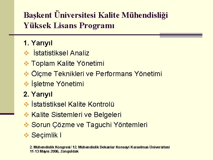 Başkent Üniversitesi Kalite Mühendisliği Yüksek Lisans Programı 1. Yarıyıl v İstatistiksel Analiz v Toplam