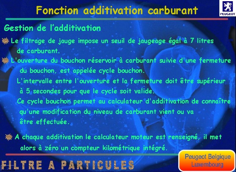 Fonction additivation carburant Gestion de l’additivation Le filtrage de jauge impose un seuil de