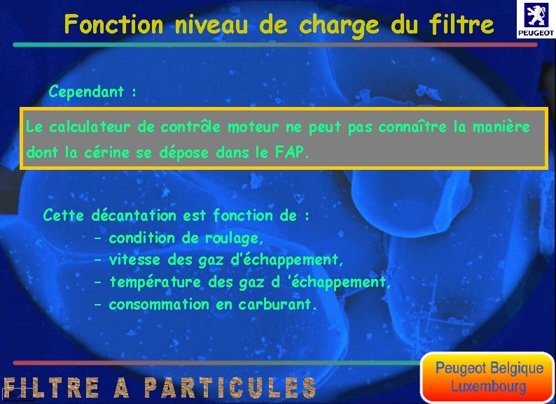 Fonction niveau de charge du filtre Cependant : Le calculateur de contrôle moteur ne