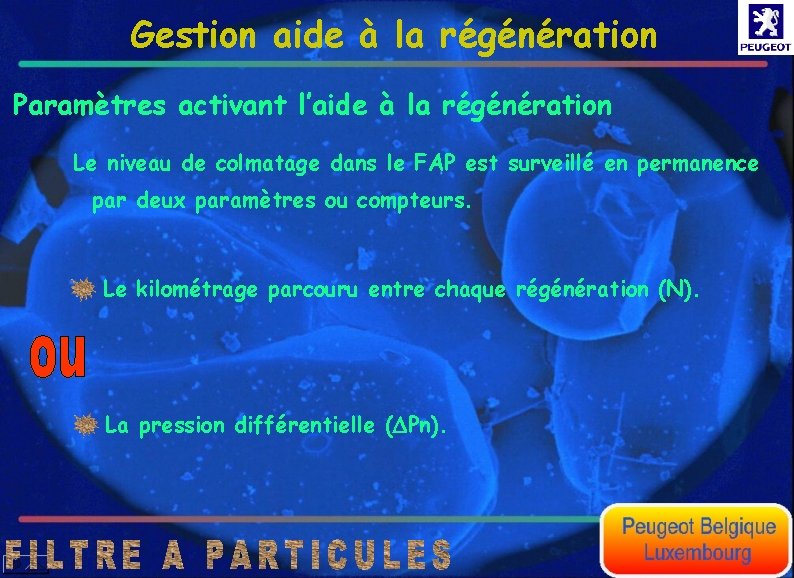 Gestion aide à la régénération Paramètres activant l’aide à la régénération Le niveau de