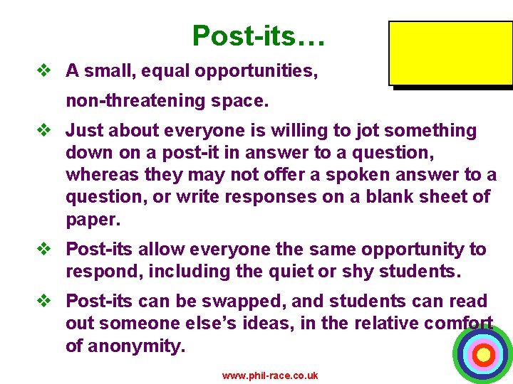 Post-its… v A small, equal opportunities, non-threatening space. v Just about everyone is willing