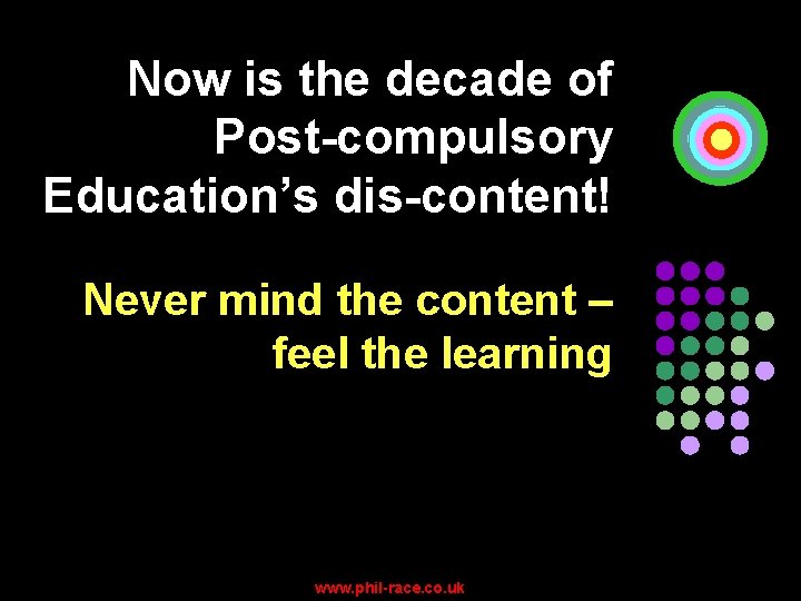 Now is the decade of Post-compulsory Education’s dis-content! Never mind the content – feel