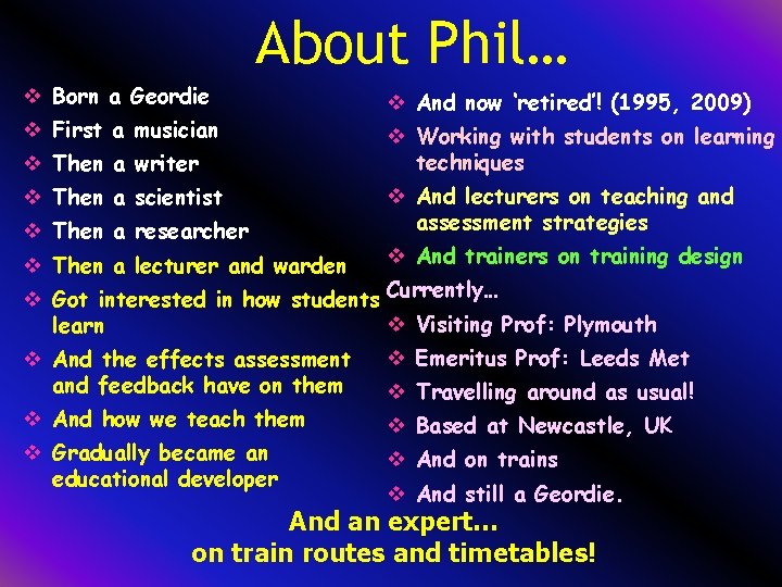 About Phil… v Born a Geordie v First a musician v Then a writer