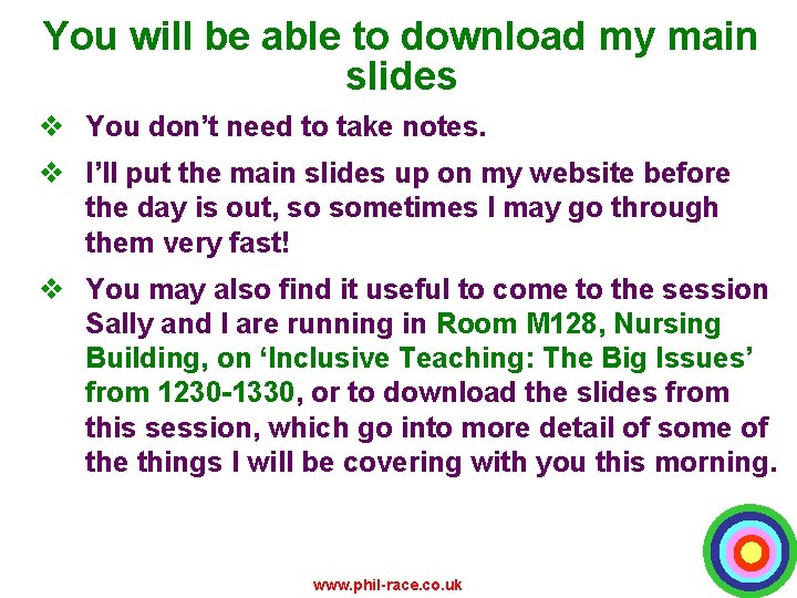 You will be able to download my main slides v You don’t need to
